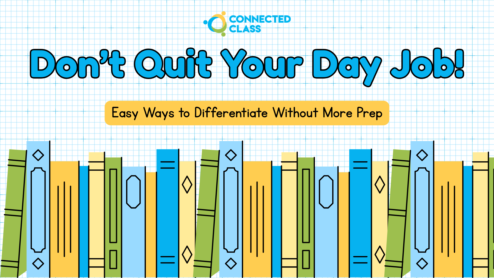Don't Quit Your Day Job! Easy Ways to Differentiate Without More Prep